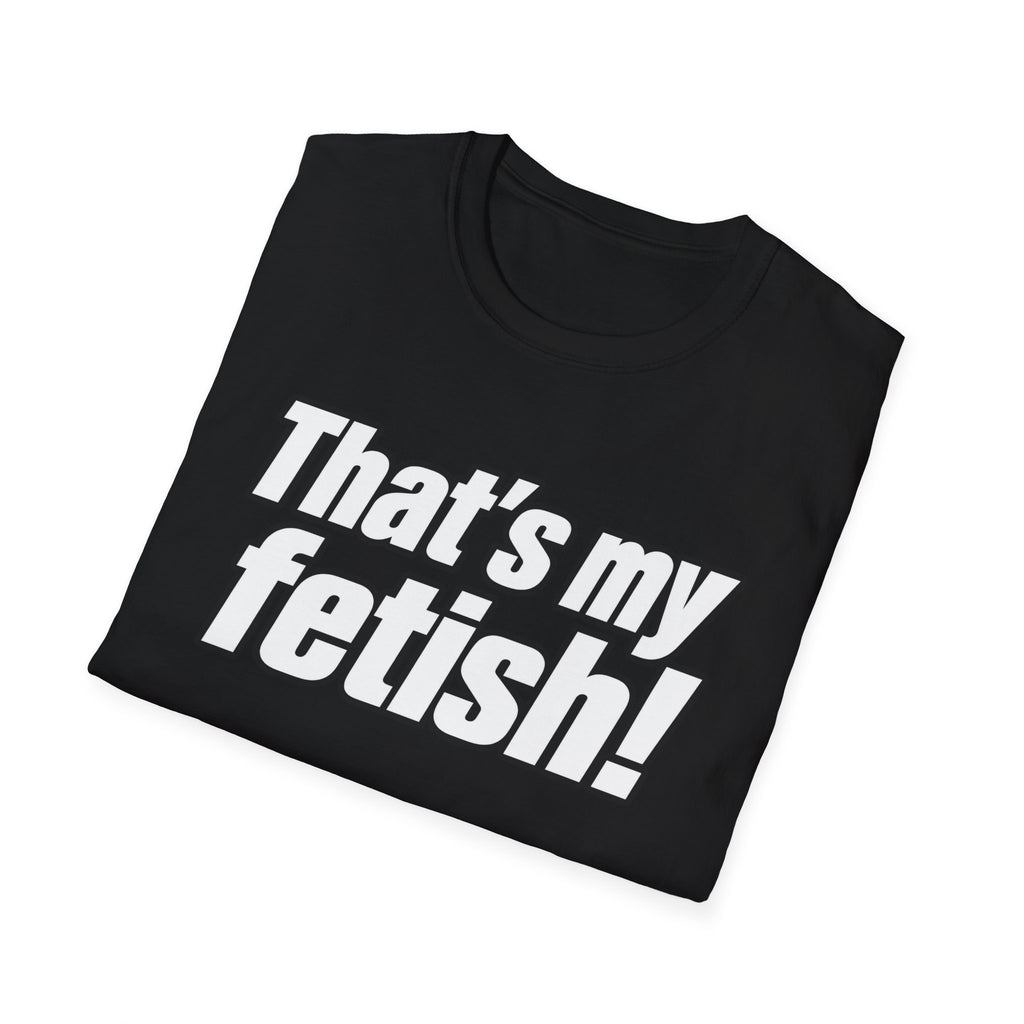 Thats My Fetish - Classic Tee