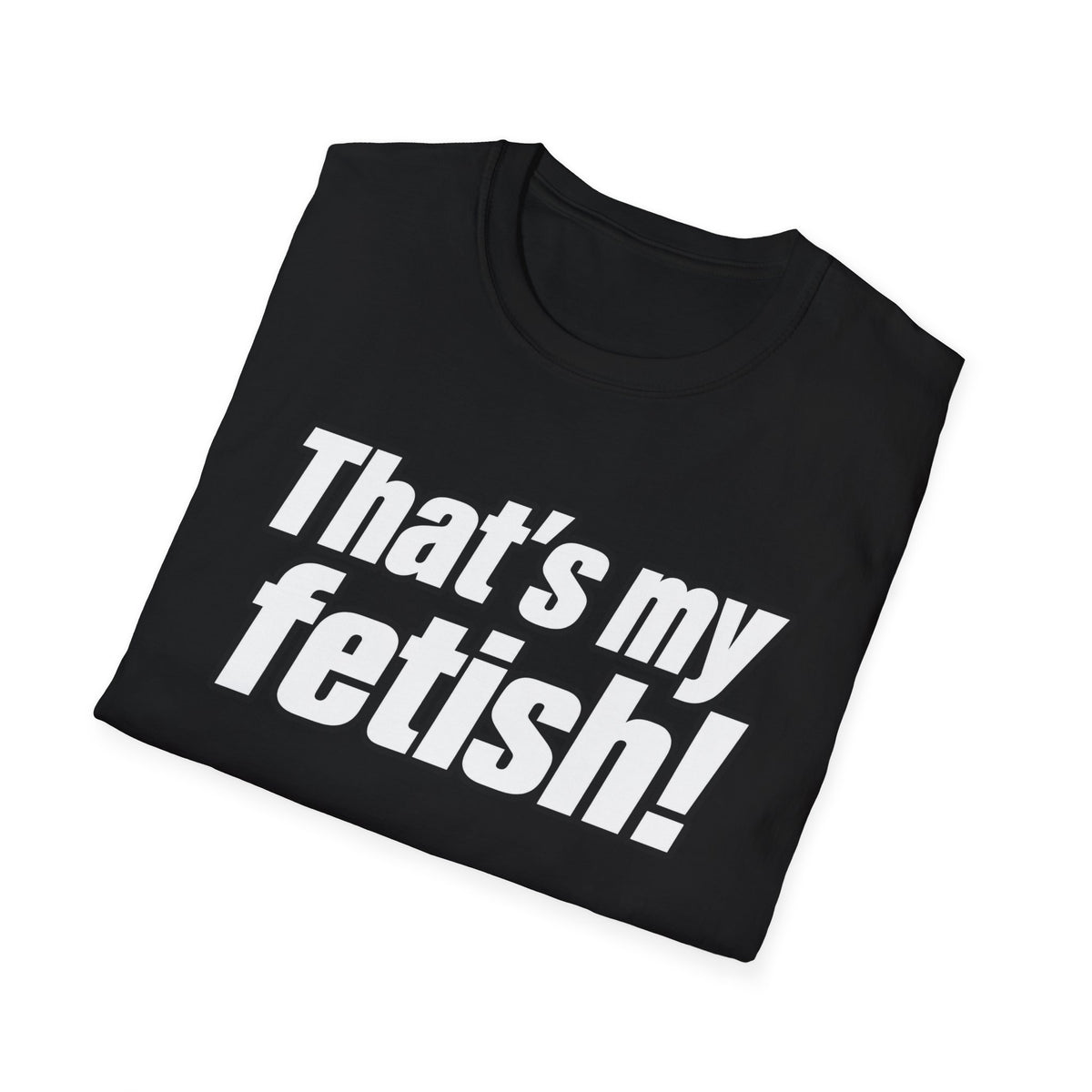 Thats My Fetish - Classic Tee