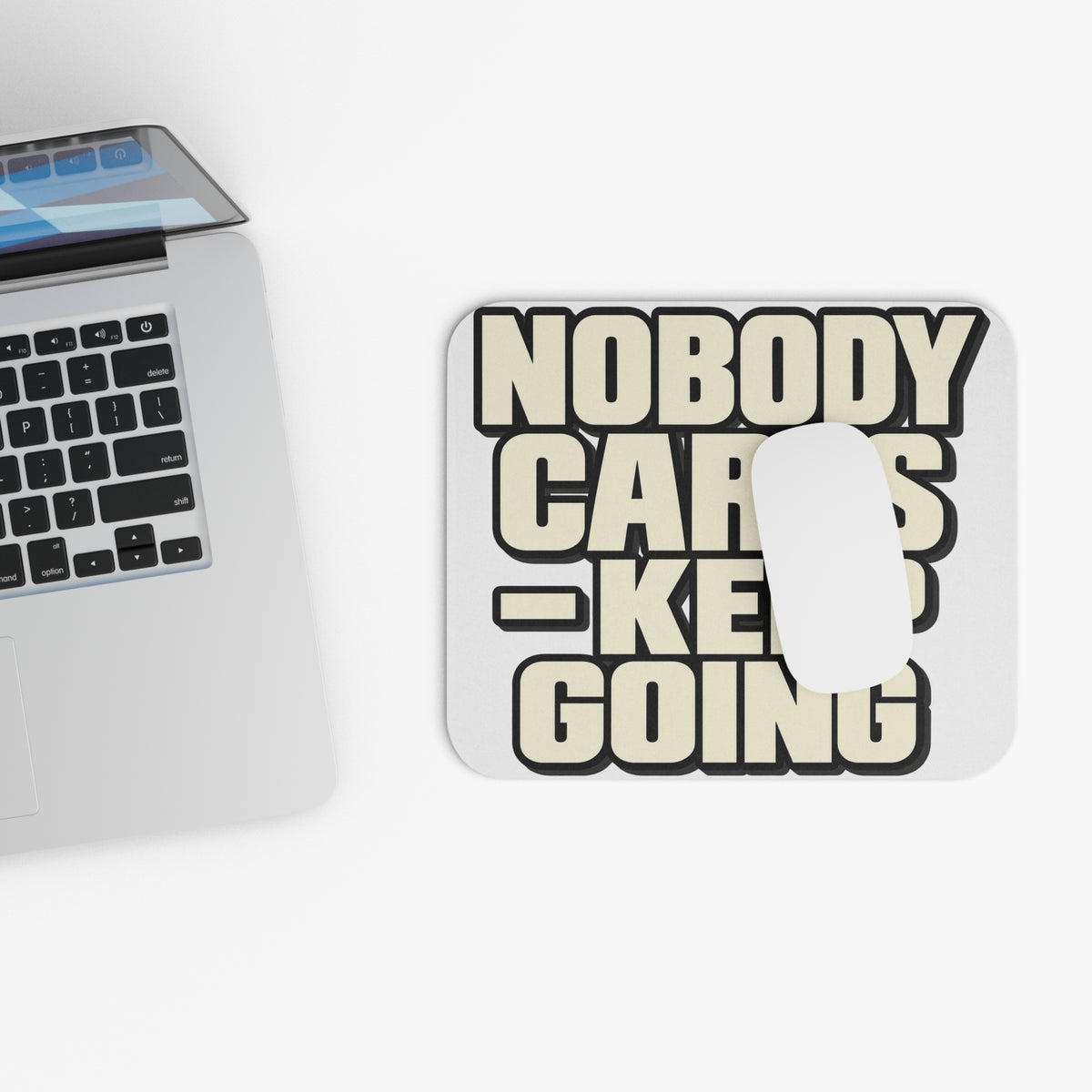 Nobody Cares - Keep Going - Mouse Pad