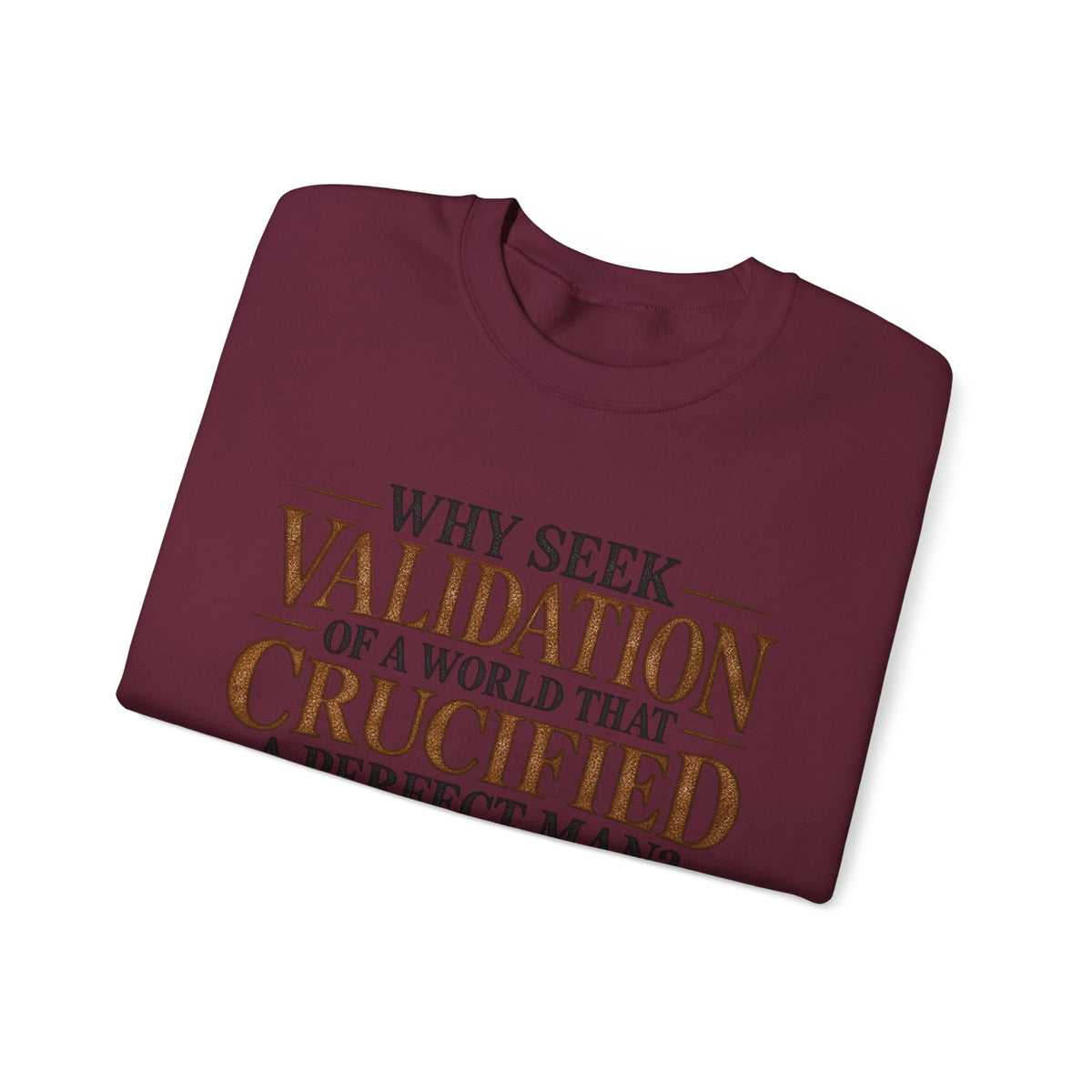 Why Seek Validation - Crewneck Sweatshirt