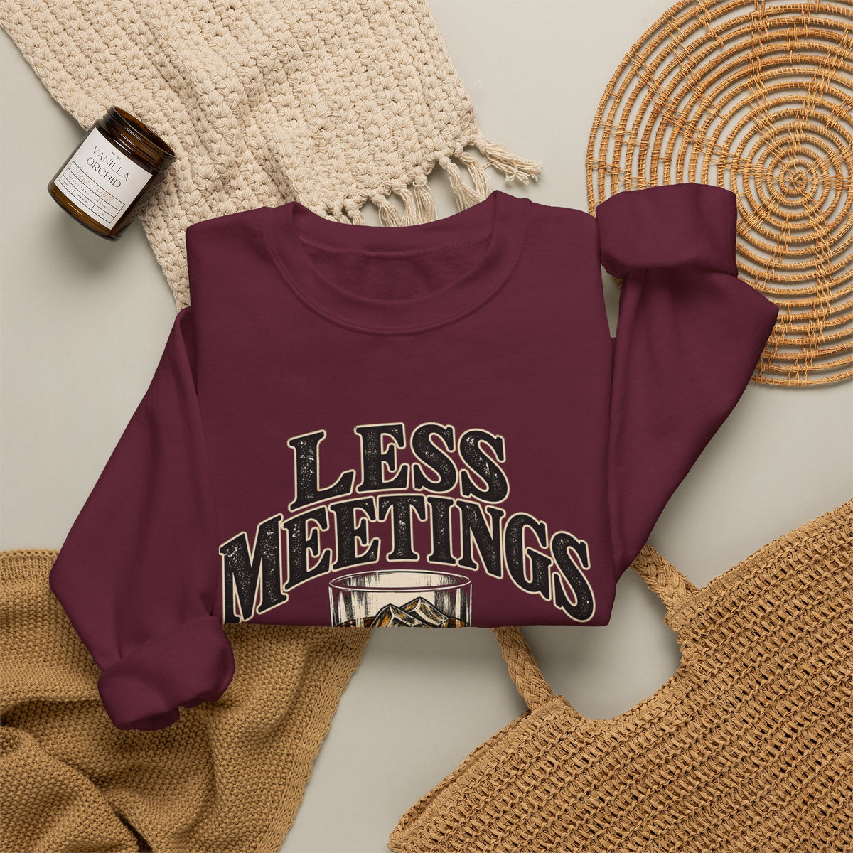 Less Meetings More Whiskey - Crewneck Sweatshirt