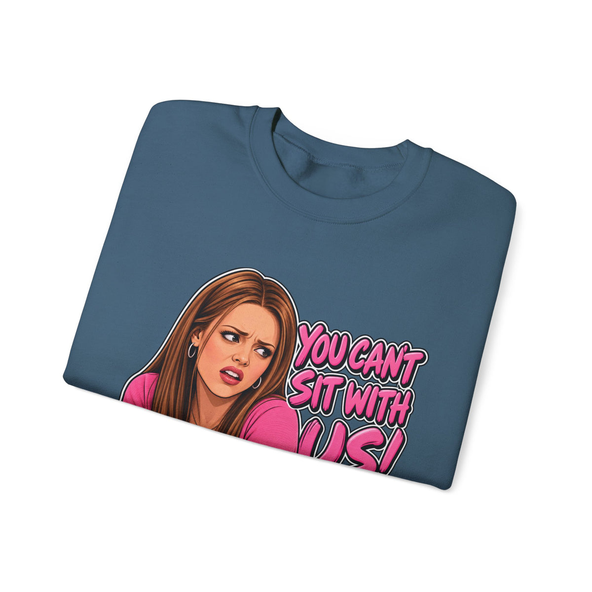 You Cant Sit With Us - Crewneck Sweatshirt
