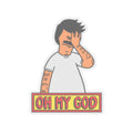 Oh My God Bob - Kiss-Cut Sticker