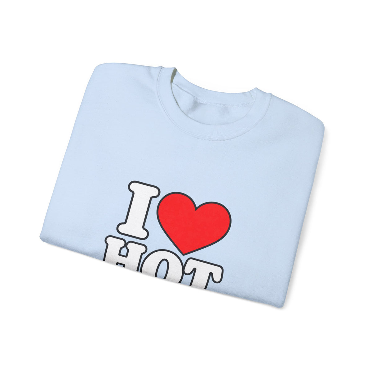I Love Hot Dads - Crewneck Sweatshirt