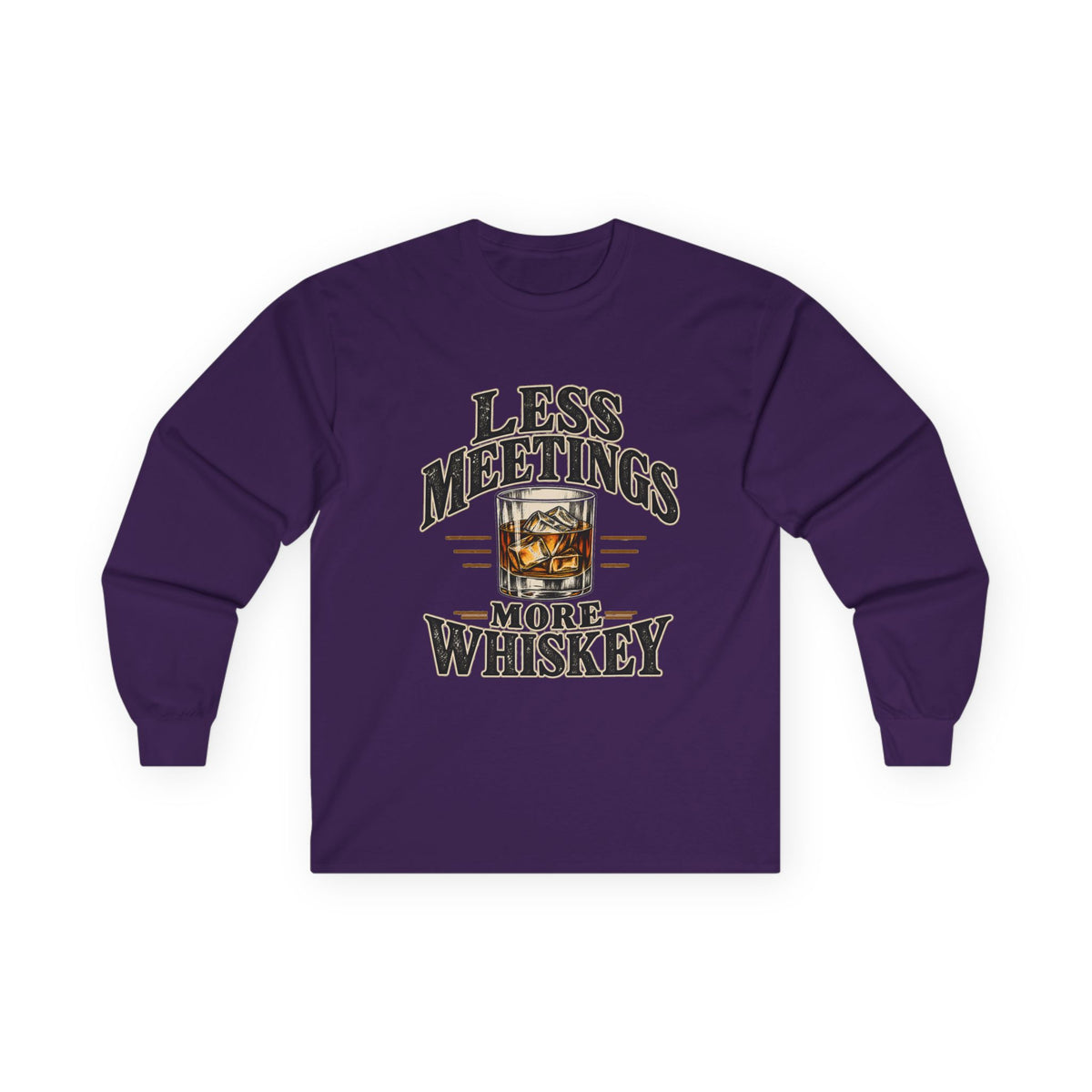 Less Meetings More Whiskey - Unisex Ultra Cotton Long Sleeve Tee