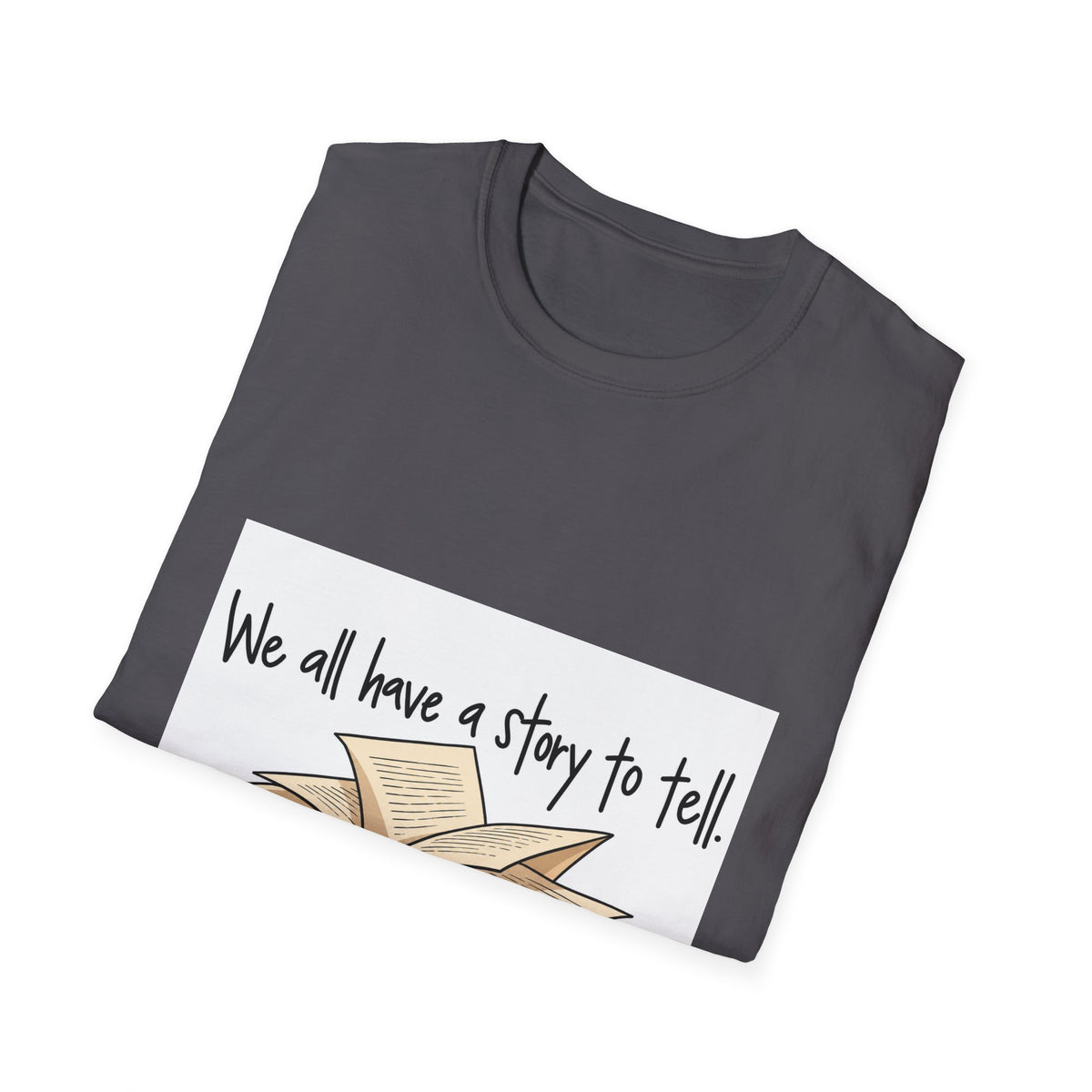 We All Have a Story to Tell - Classic Tee