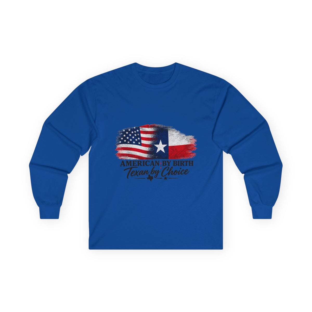 American by Birth, Texan by Choice - Unisex Ultra Cotton Long Sleeve Tee