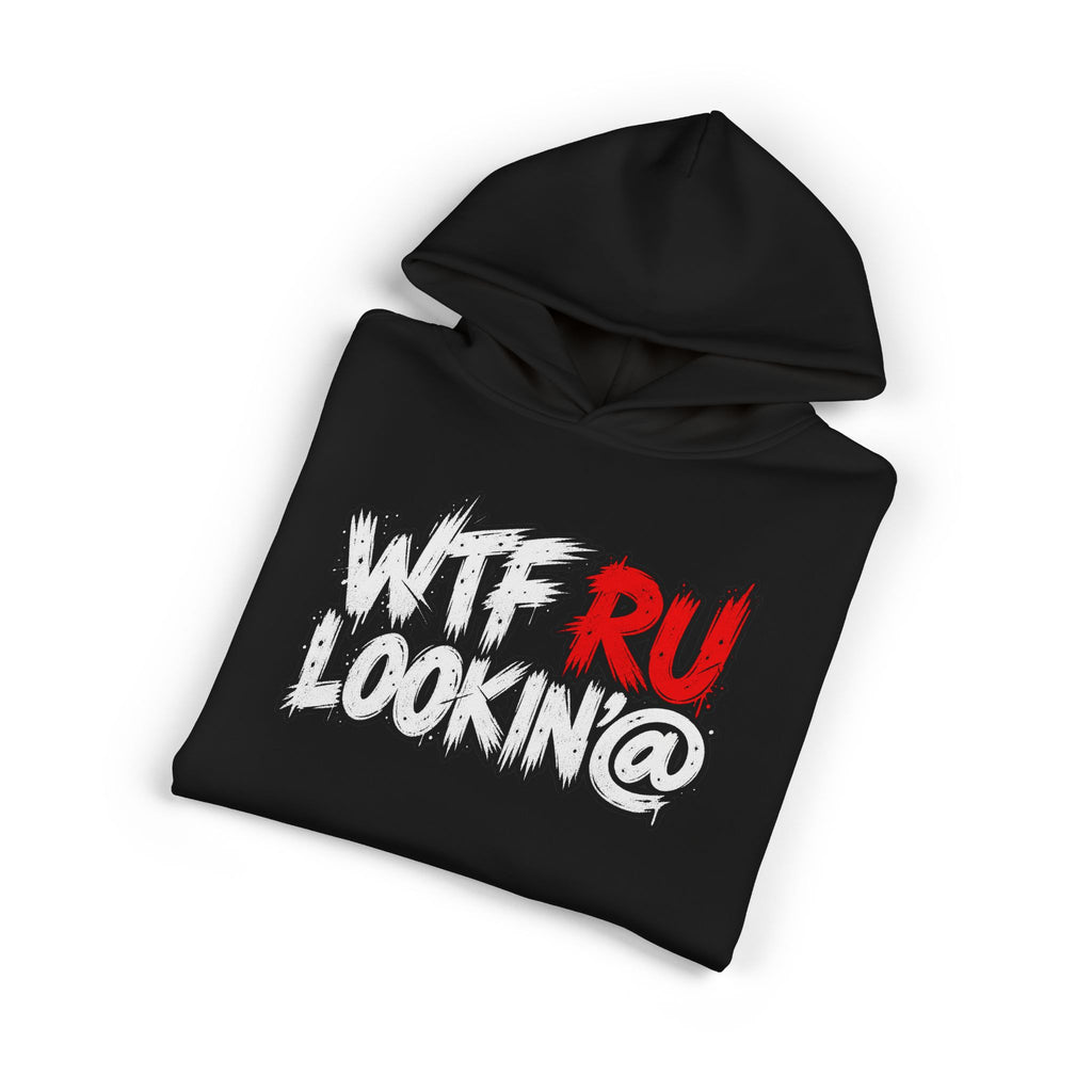 WTF RU LOOKIN AT - Hoodie