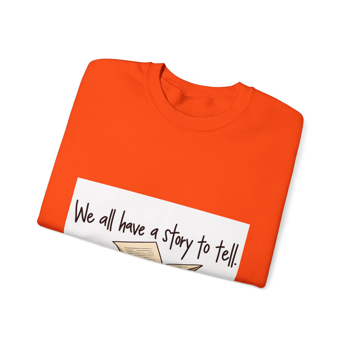 We All Have a Story to Tell - Crewneck Sweatshirt