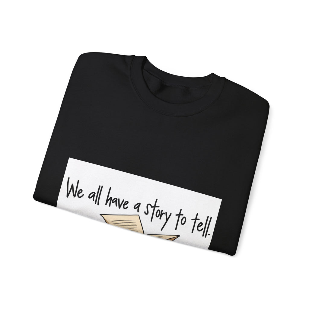 We All Have a Story to Tell - Crewneck Sweatshirt