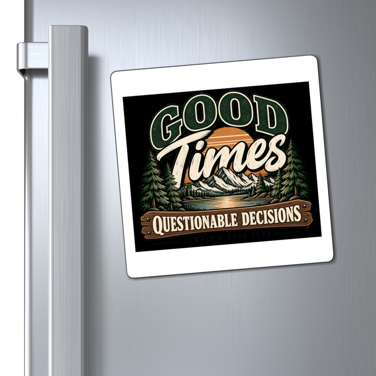 Good Times Questionable Decisions - Magnet