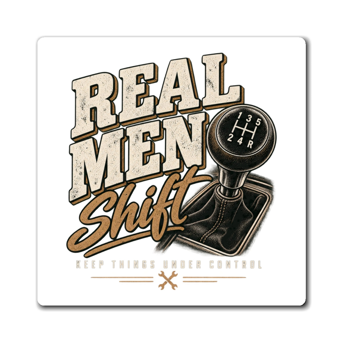 Real Men Shift - Magnet