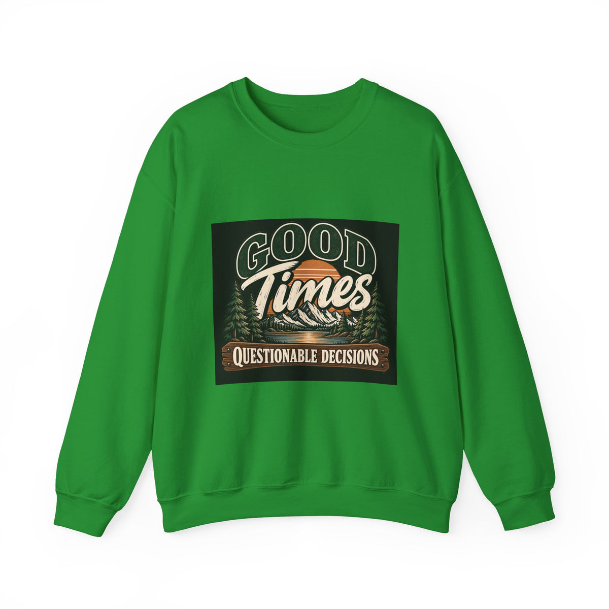 Good Times Questionable Decisions - Crewneck Sweatshirt