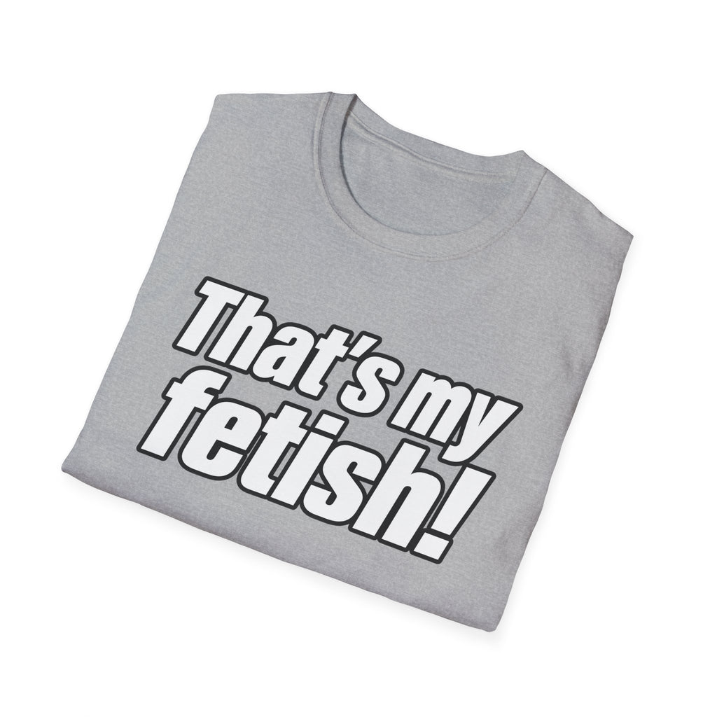 Thats My Fetish - Classic Tee