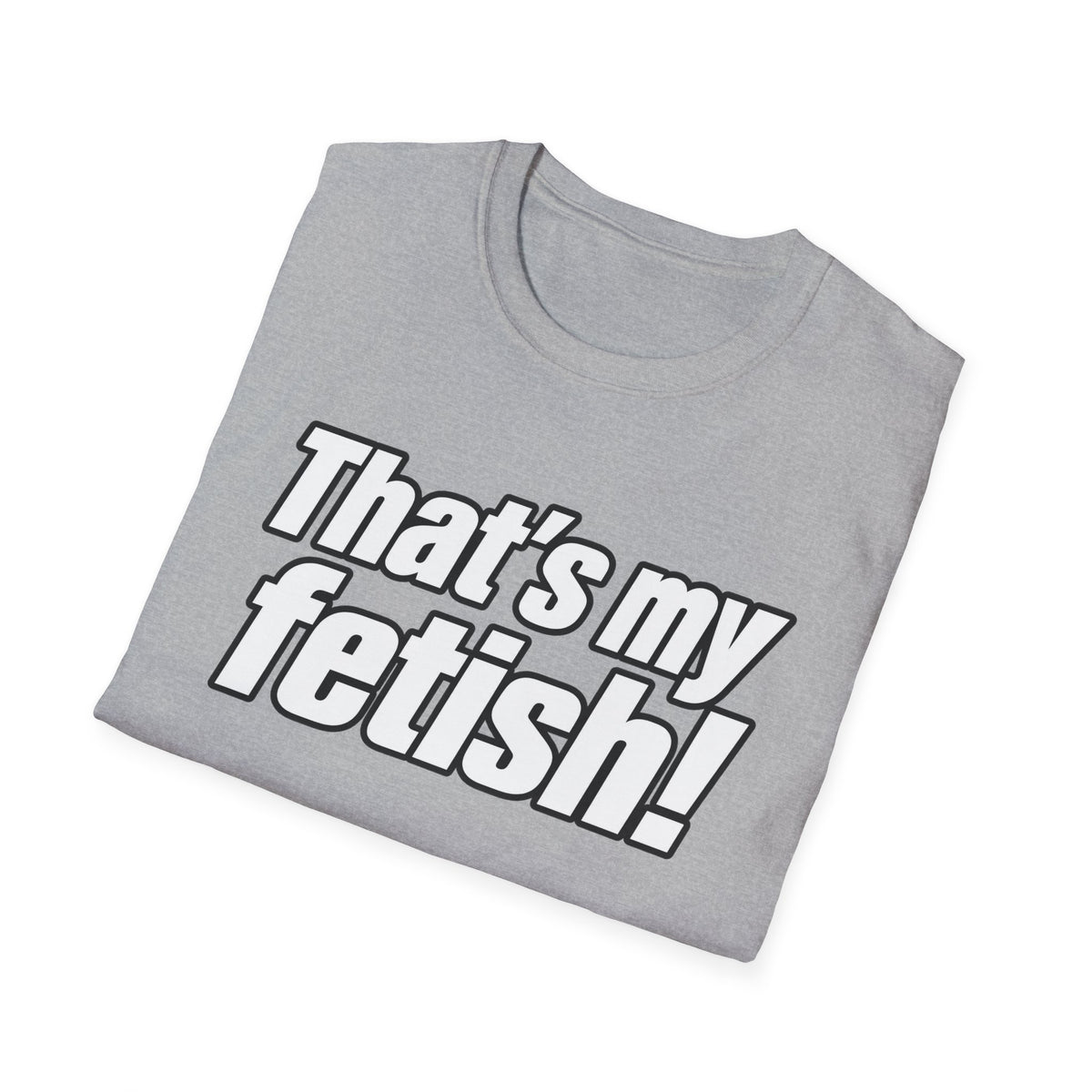 Thats My Fetish - Classic Tee