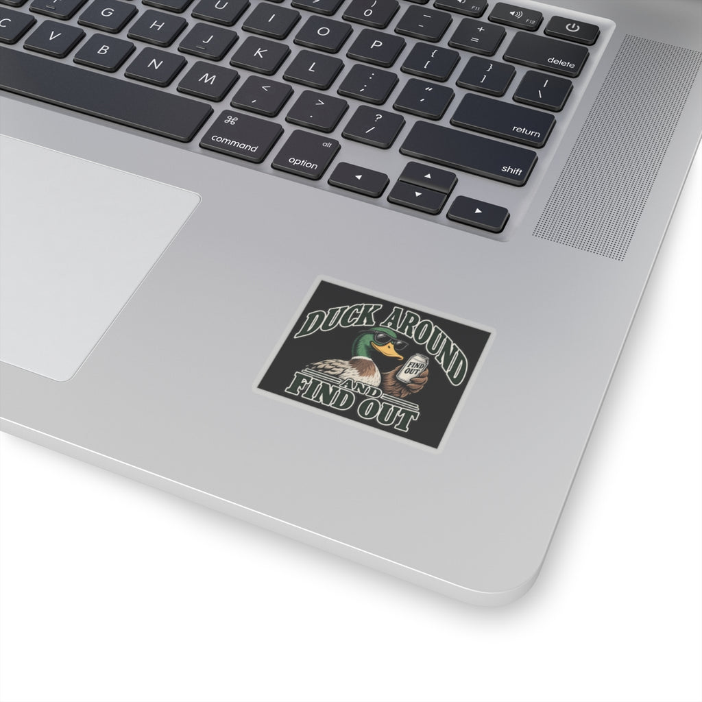 Duck Around Find Out - Kiss-Cut Sticker
