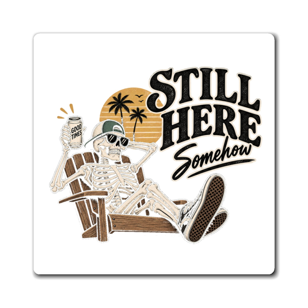 Still Here Somehow - Magnet