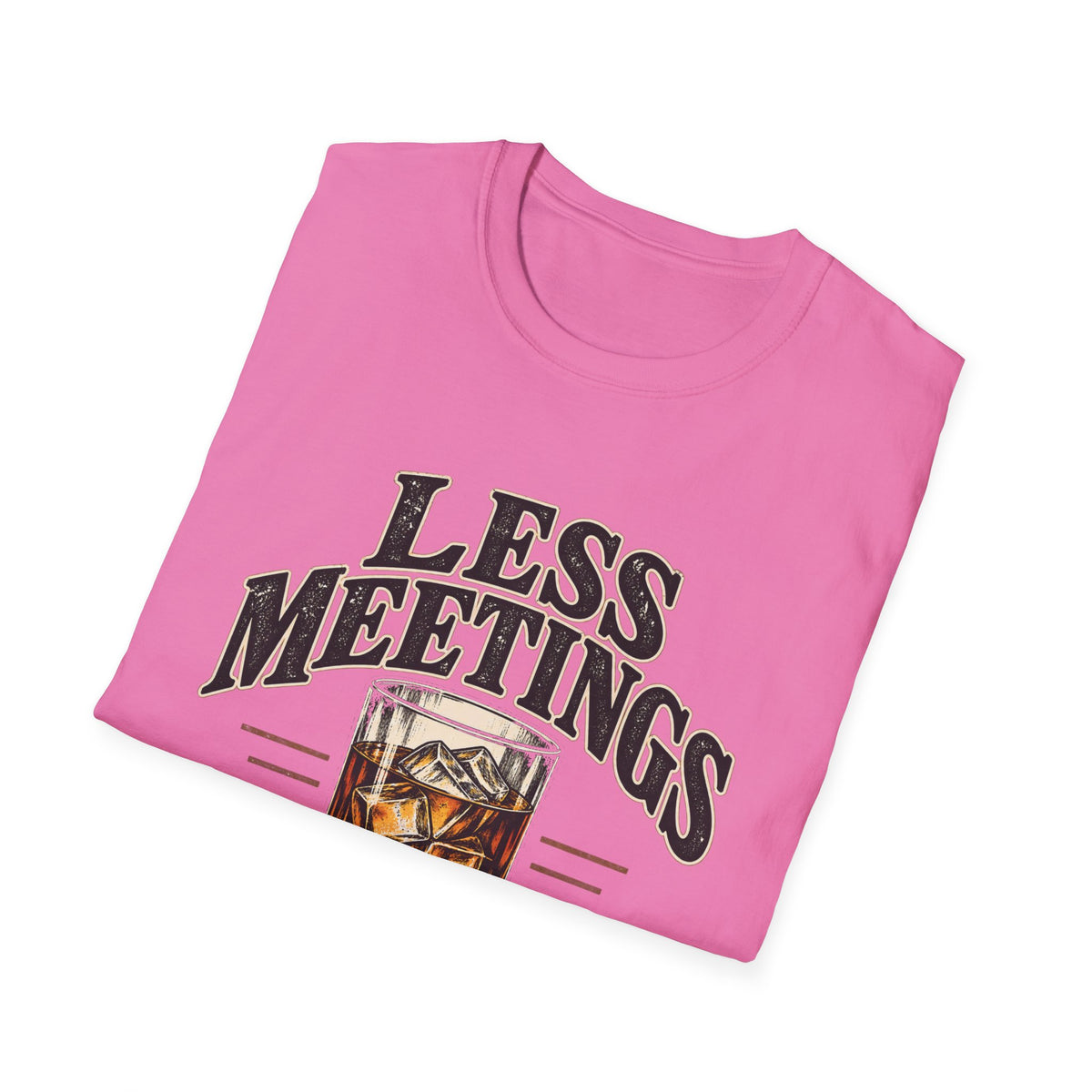 Less Meetings More Whiskey - Classic Tee