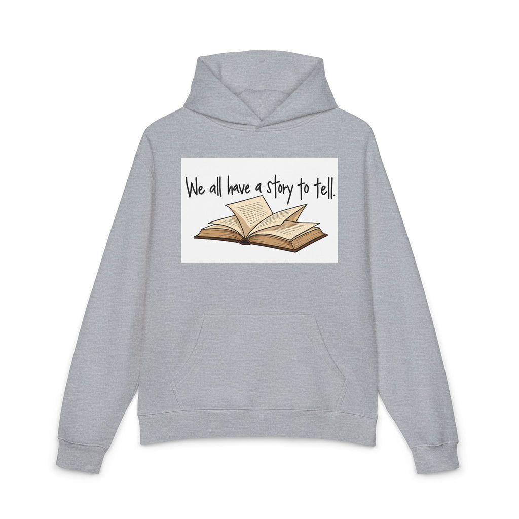 We All Have a Story to Tell - Hoodie