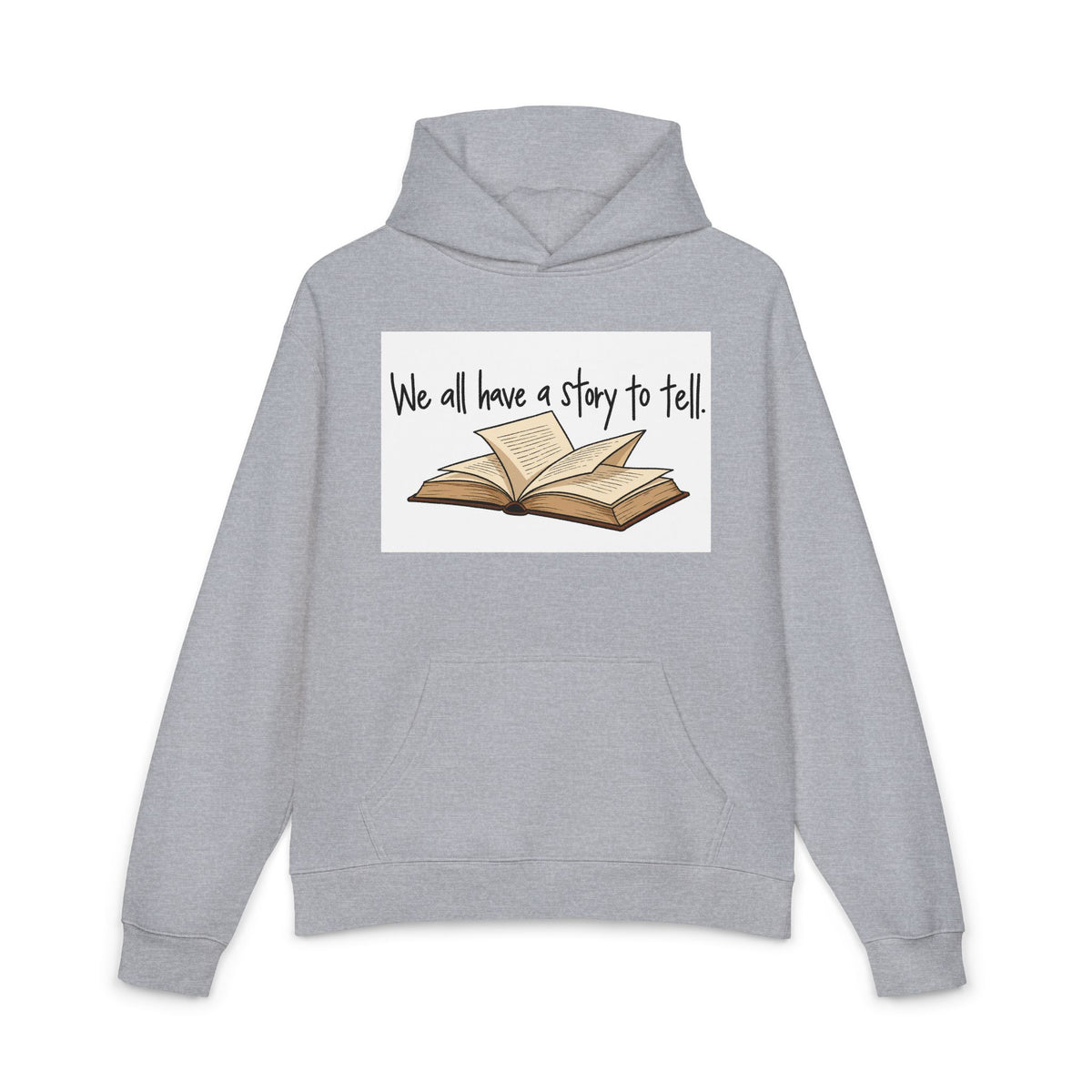 We All Have a Story to Tell - Hoodie