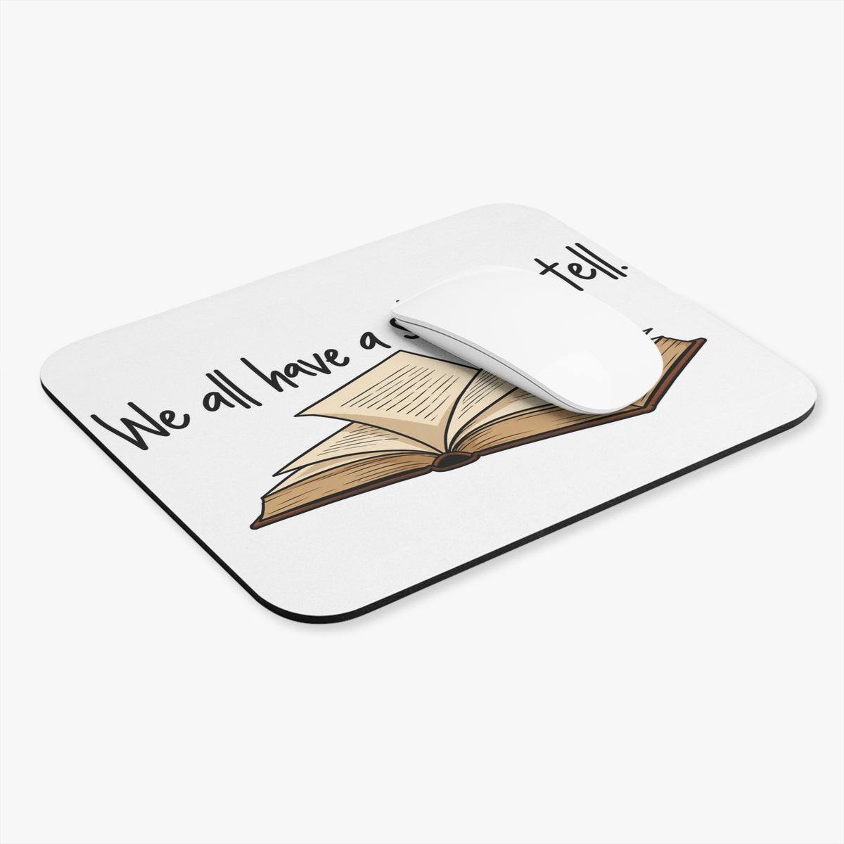 We All Have a Story to Tell - Mouse Pad