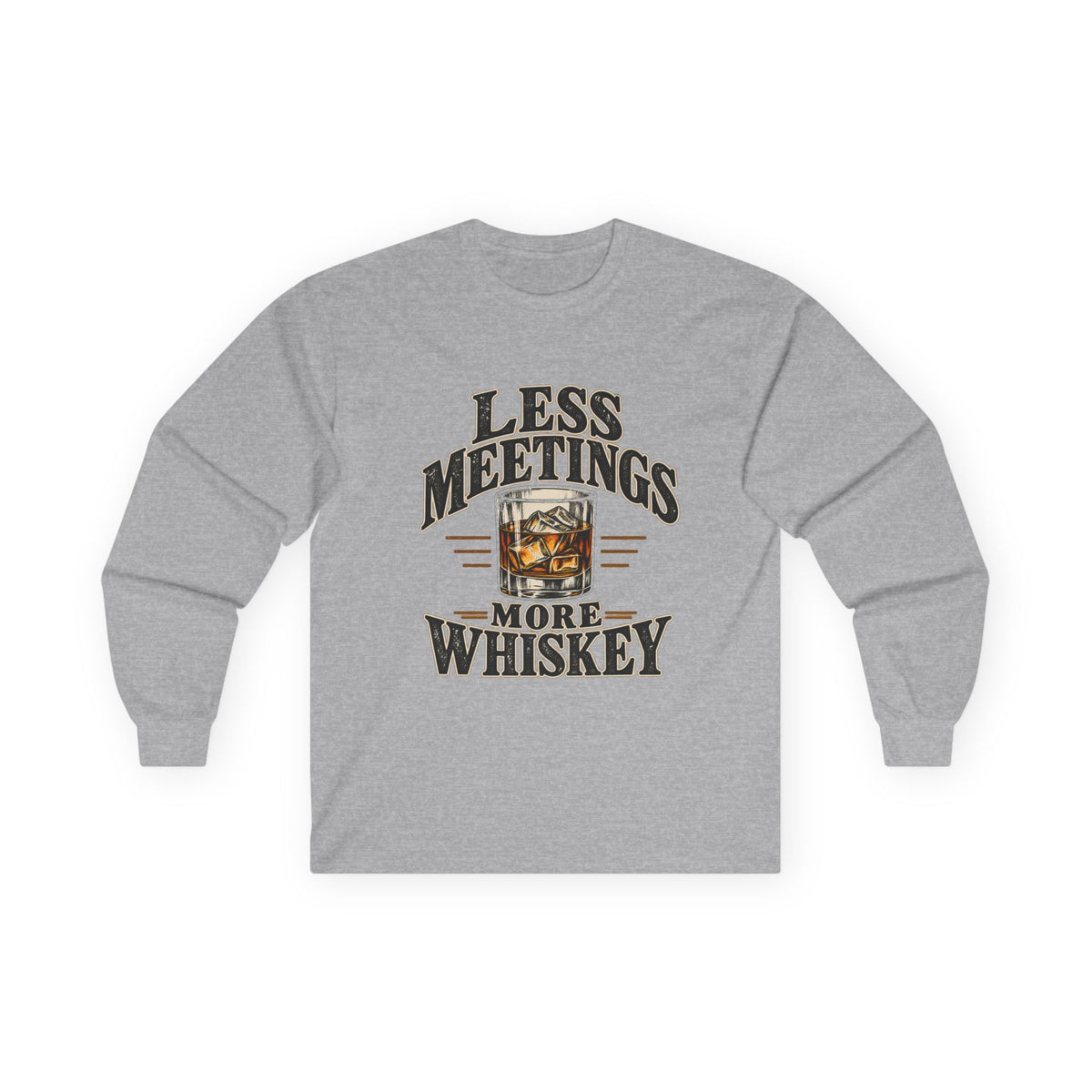 Less Meetings More Whiskey - Unisex Ultra Cotton Long Sleeve Tee