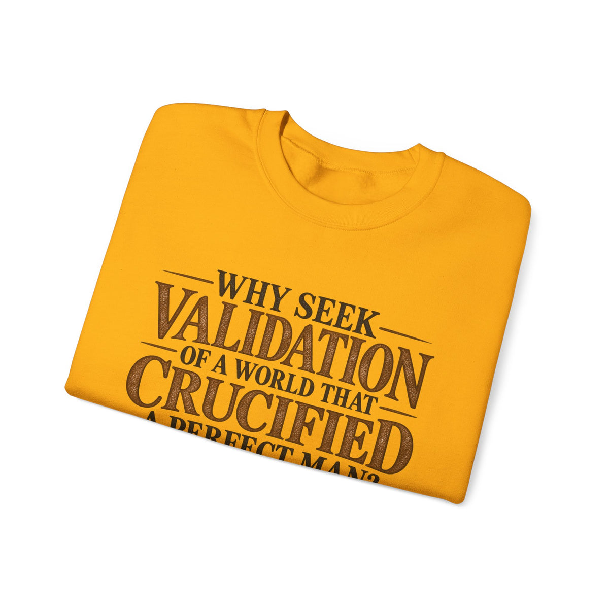 Why Seek Validation - Crewneck Sweatshirt