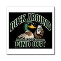Duck Around Find Out - Magnet