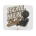 Real Men Shift - Mouse Pad