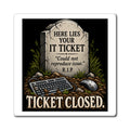 Ticket Closed - Magnet