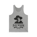 Say When - Athletic Tank