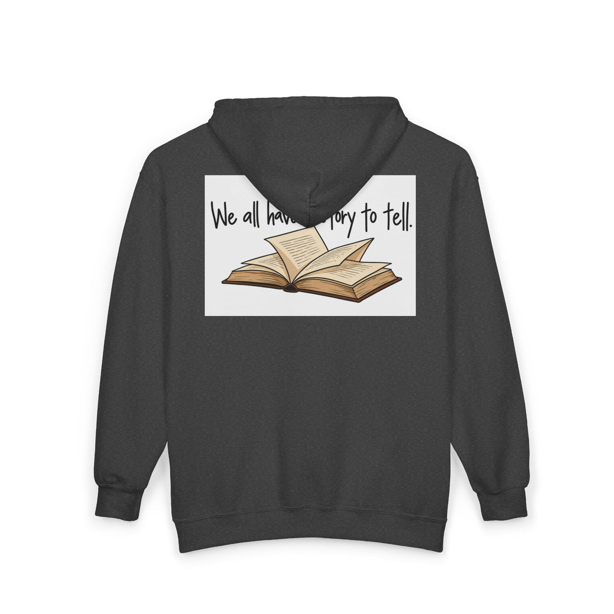 We All Have a Story to Tell - Full-Zip Hooded Sweatshirt