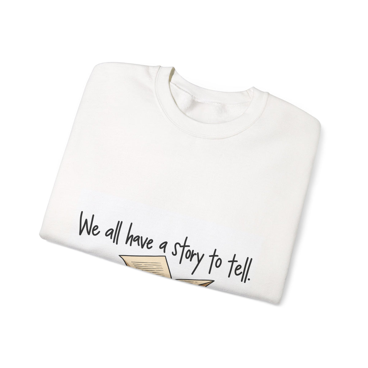 We All Have a Story to Tell - Crewneck Sweatshirt