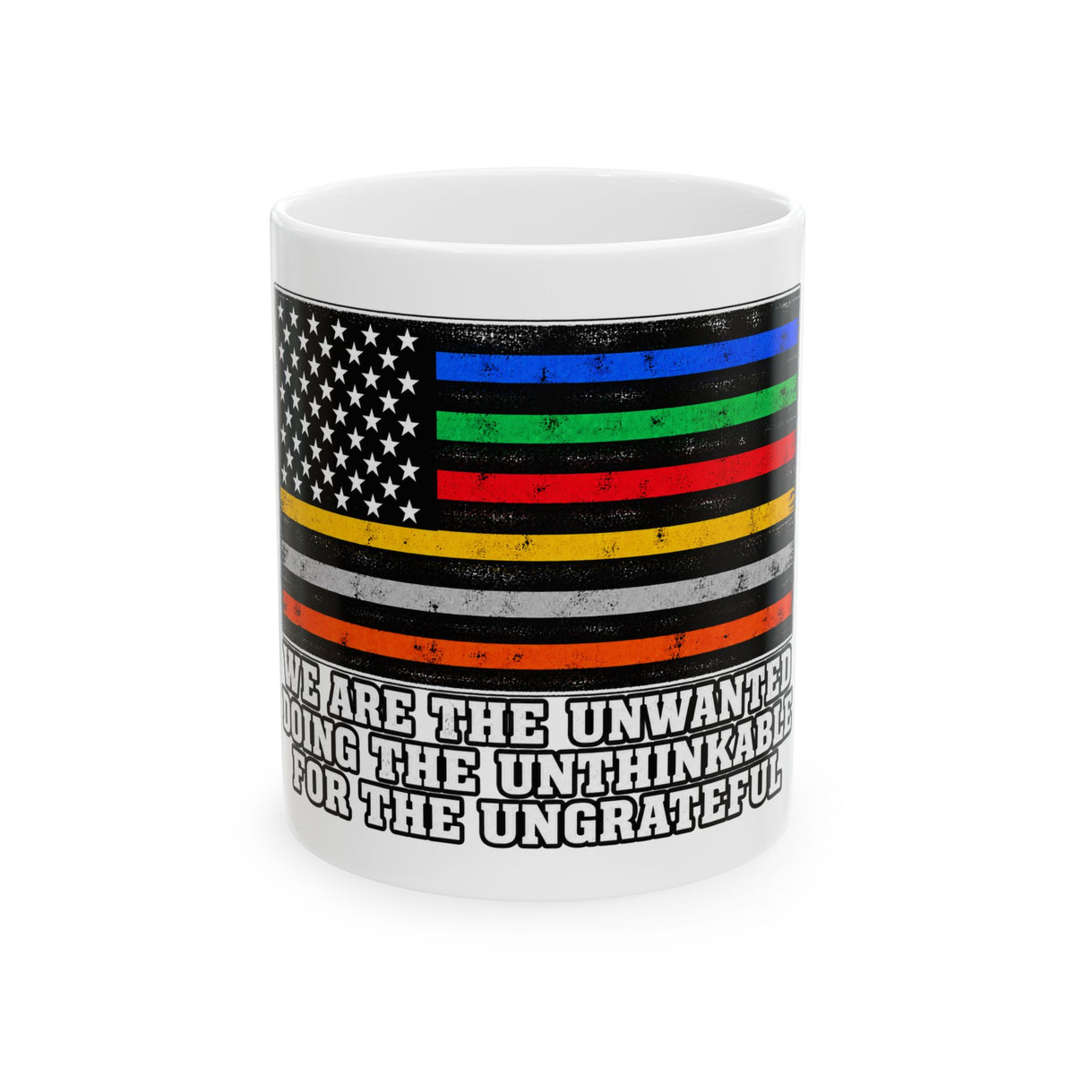 Unwanted, Unthinkable, Ungrateful - Ceramic Mug 11oz and 15oz
