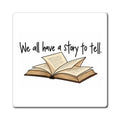 We All Have a Story to Tell - Magnet