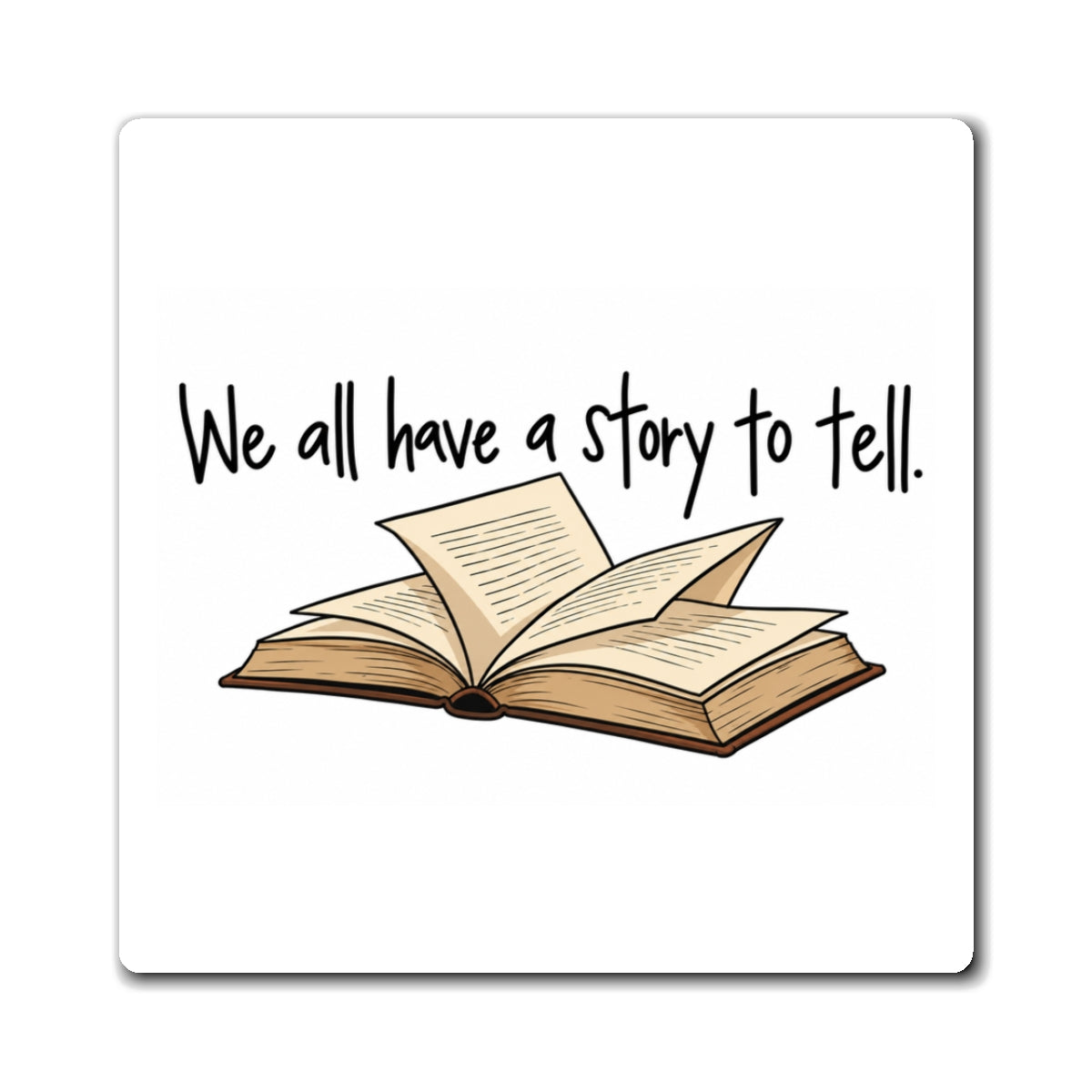 We All Have a Story to Tell - Magnet