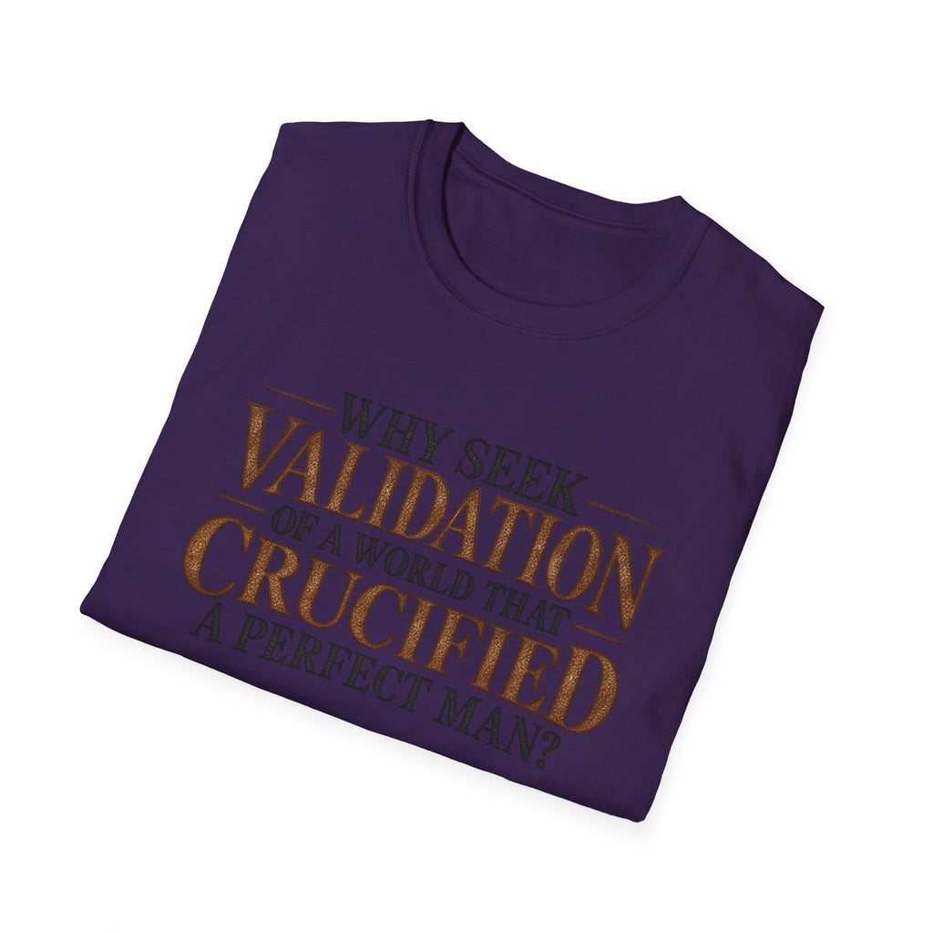 Why Seek Validation - Classic Tee