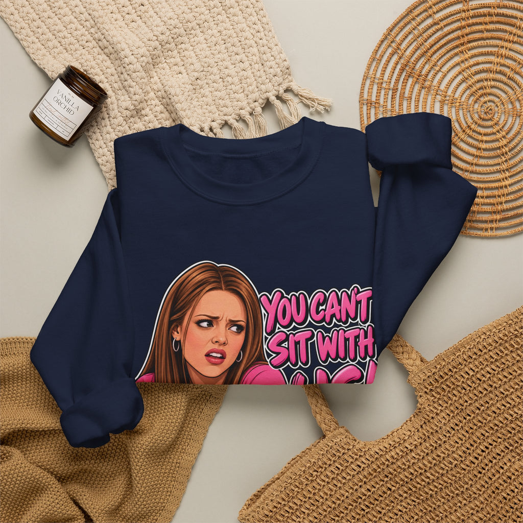 You Cant Sit With Us - Crewneck Sweatshirt