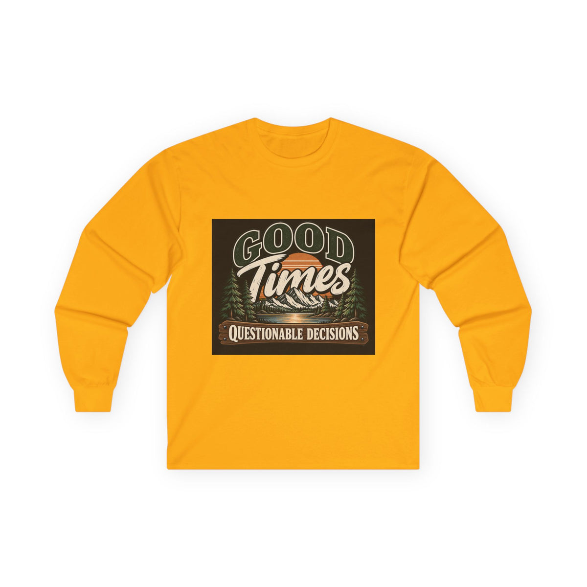 Good Times Questionable Decisions - Unisex Ultra Cotton Long Sleeve Tee
