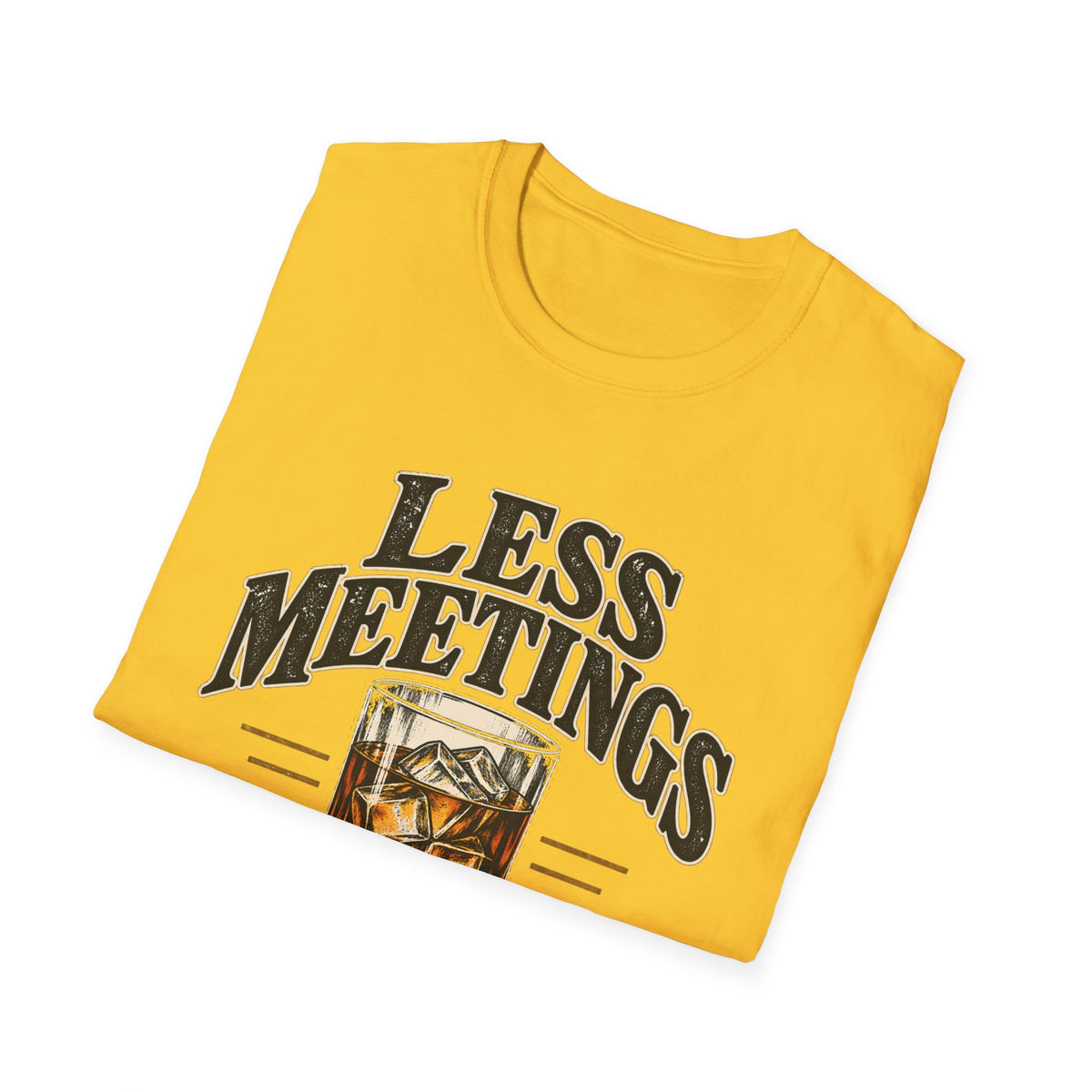 Less Meetings More Whiskey - Classic Tee