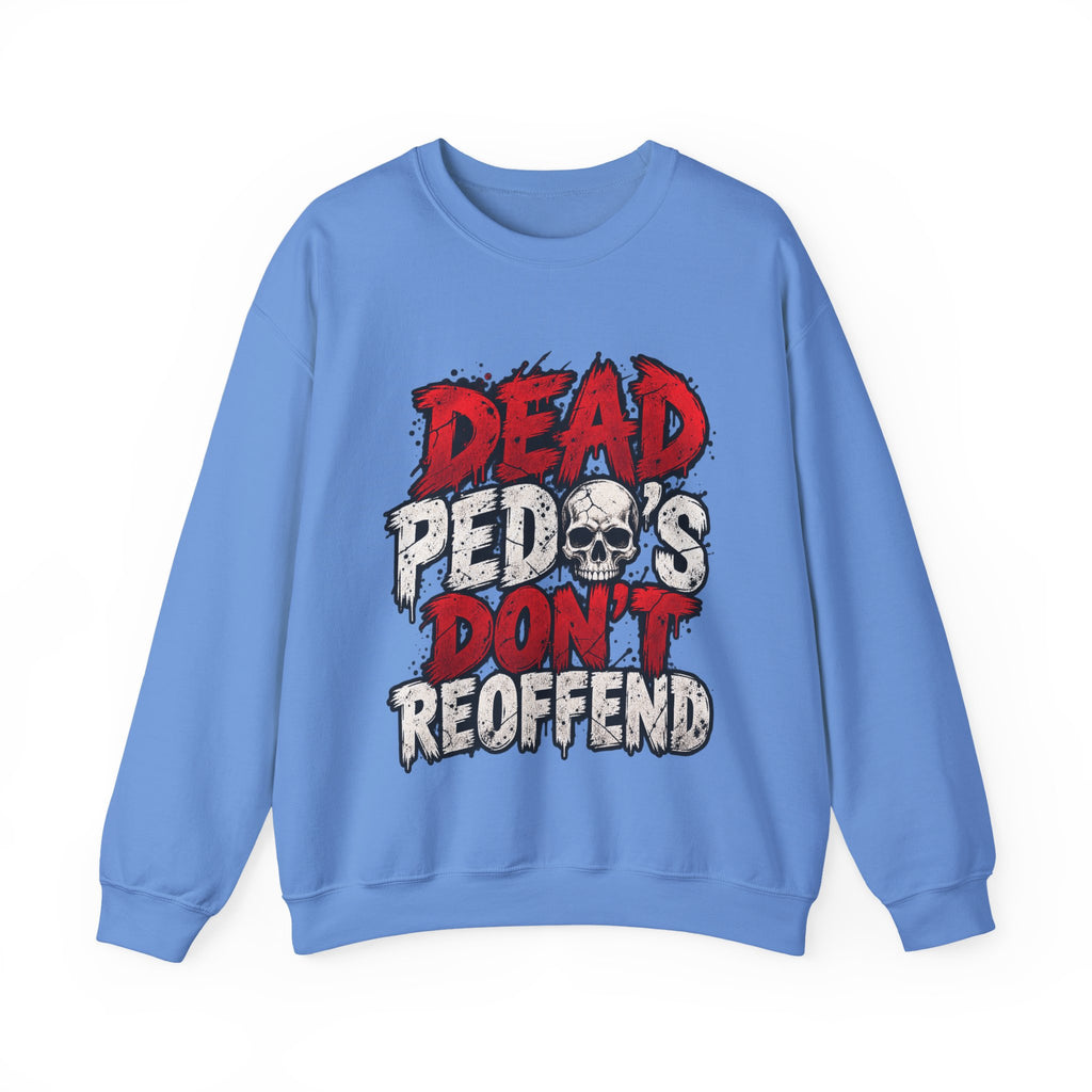 Dead Pedos Dont Reoffend - Crewneck Sweatshirt