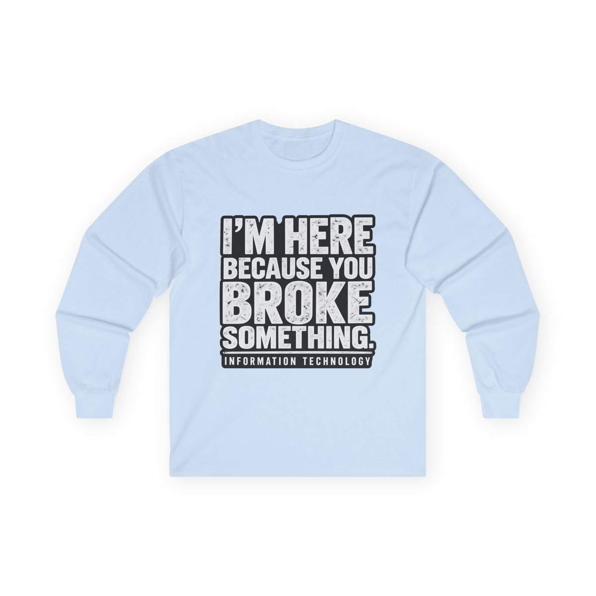 Broke Something - Unisex Ultra Cotton Long Sleeve Tee