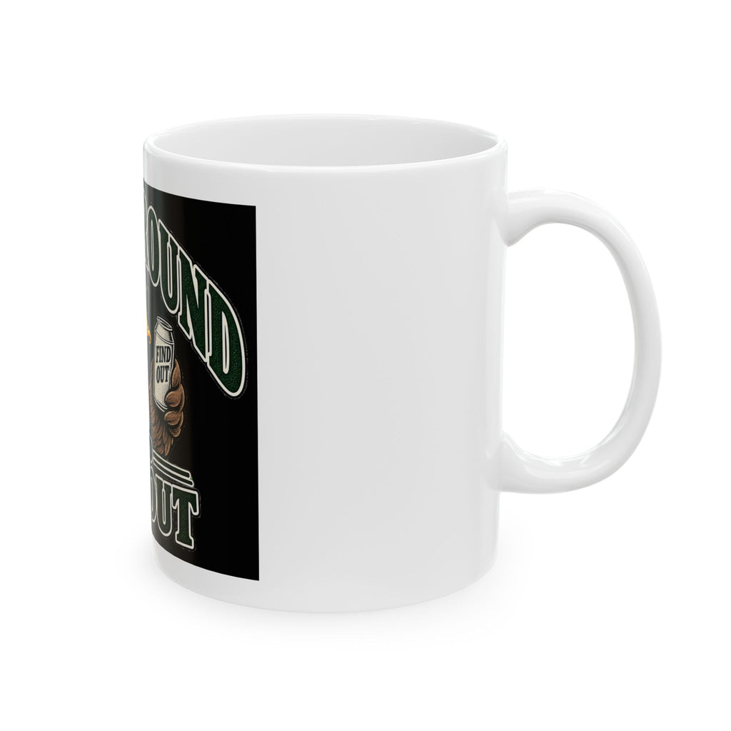 Duck Around Find Out - Ceramic Mug 11oz and 15oz