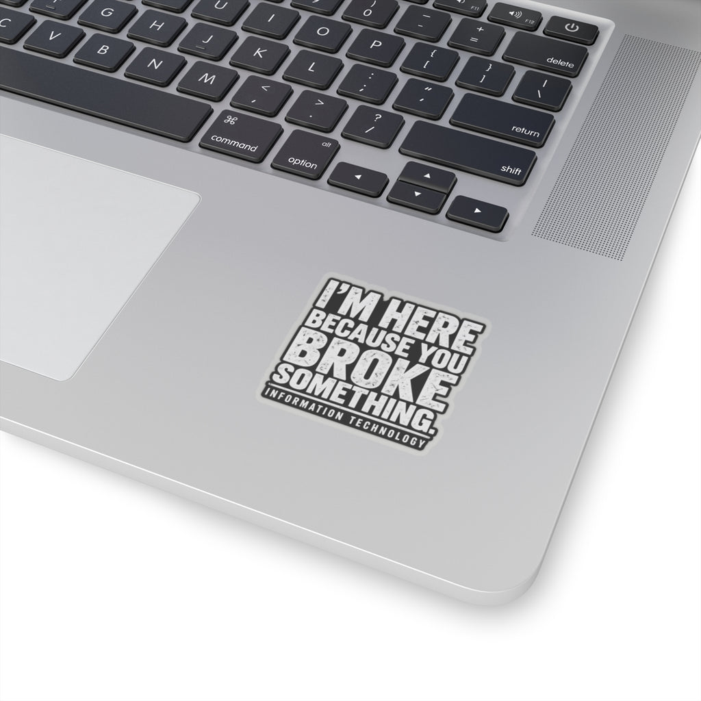 Broke Something - Kiss-Cut Sticker