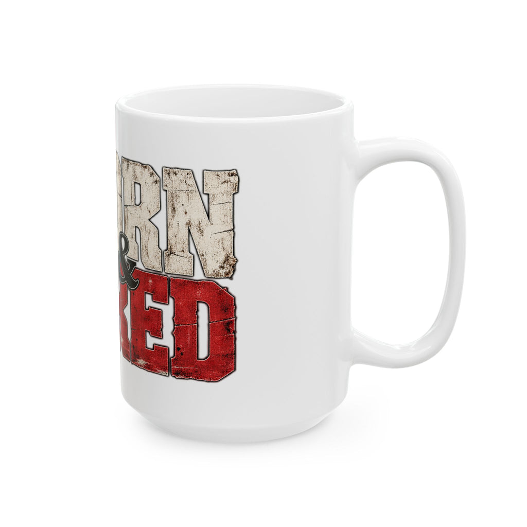 Texas Born and Bred - Ceramic Mug 11oz and 15oz