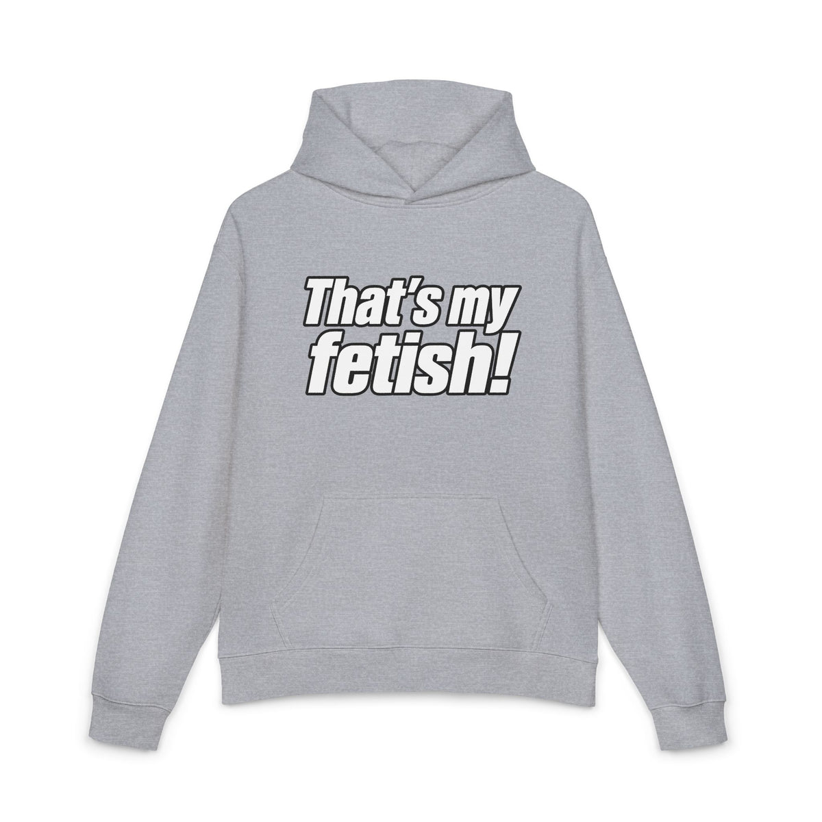 Thats My Fetish - Hoodie