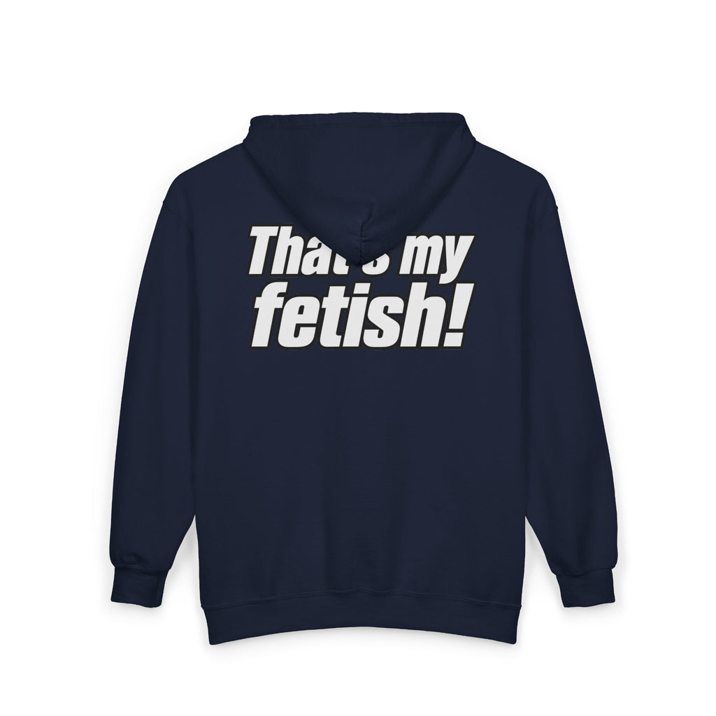 Thats My Fetish - Full-Zip Hooded Sweatshirt