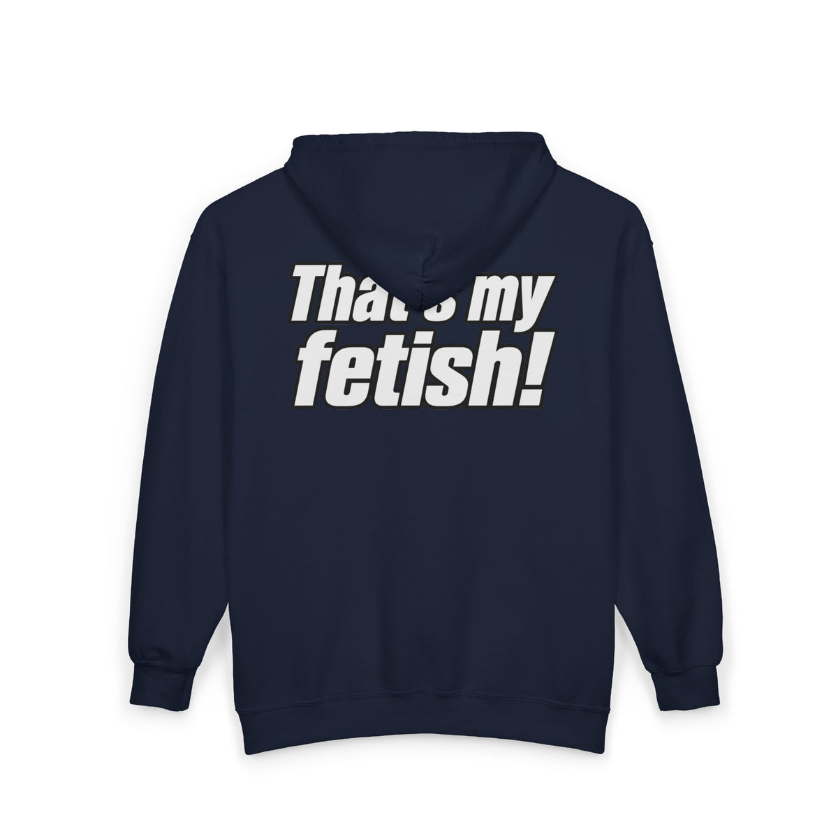 Thats My Fetish - Full-Zip Hooded Sweatshirt