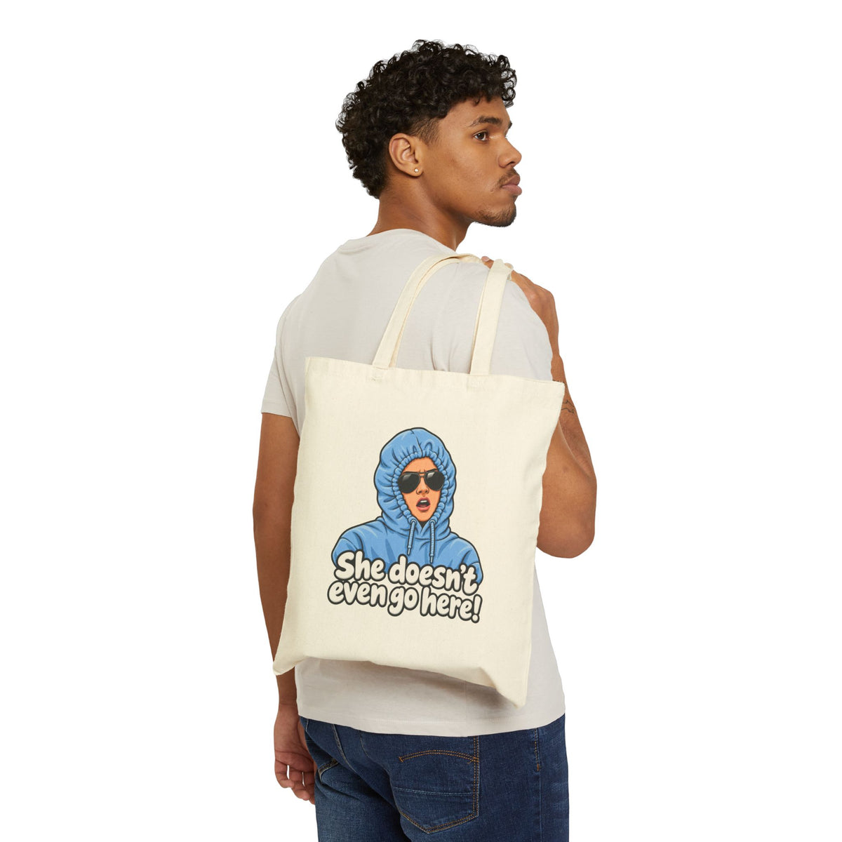 She Doesn't Even Go Here - Canvas Tote