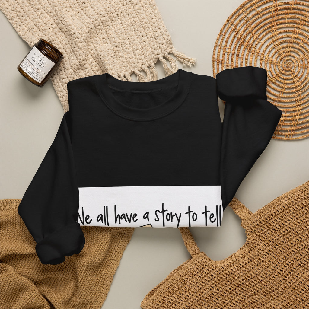 We All Have a Story to Tell - Crewneck Sweatshirt
